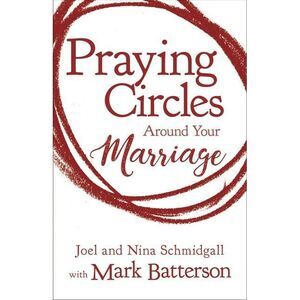The Praying Circles around Your Marriage -- Mark Batterson